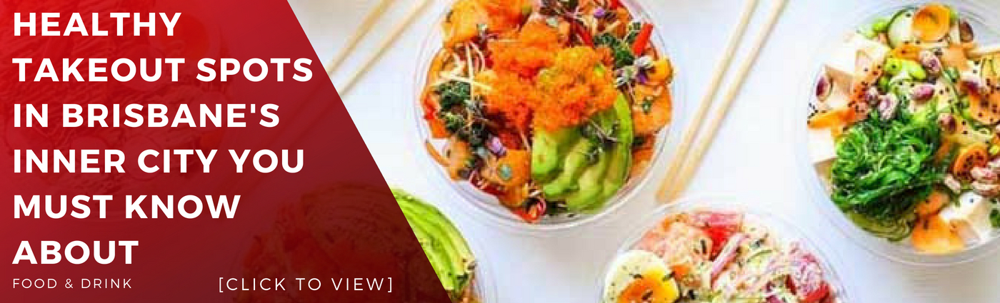whats-on-guide-brisbane-event-week-events-weekly-best-healthy-takeout-takeaway-food-dinner