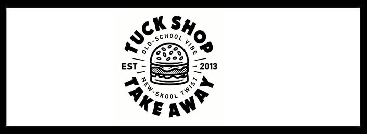 Tuck Shop Take Away </br> Intimate Restaurants